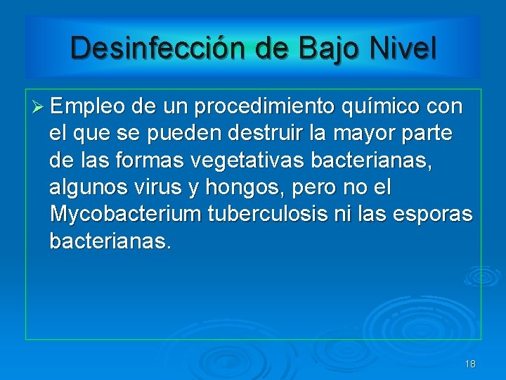 Desinfección de Bajo Nivel Ø Empleo de un procedimiento químico con el que se