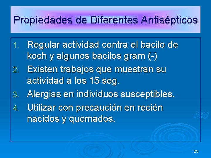 Propiedades de Diferentes Antisépticos 1. 2. 3. 4. Regular actividad contra el bacilo de