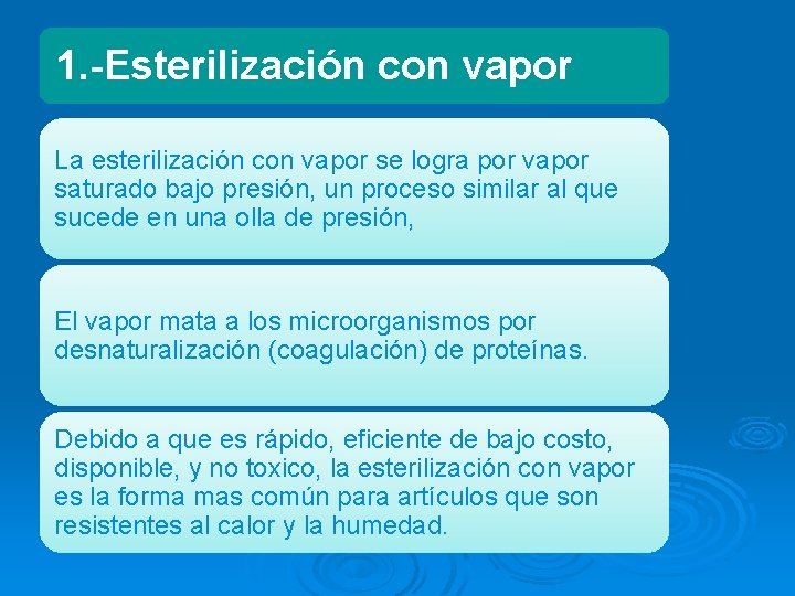 1. -Esterilización con vapor La esterilización con vapor se logra por vapor saturado bajo