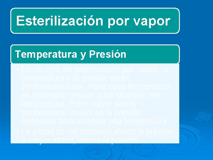 Esterilización por vapor Temperatura y Presión • En un ciclo de esterilización por vapor,