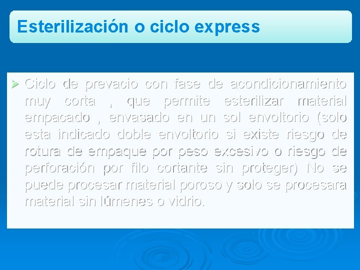 Esterilización o ciclo express Ø Ciclo de prevacio con fase de acondicionamiento muy corta