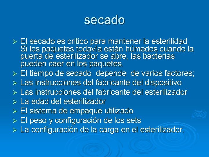 secado Ø Ø Ø Ø El secado es critico para mantener la esterilidad. Si