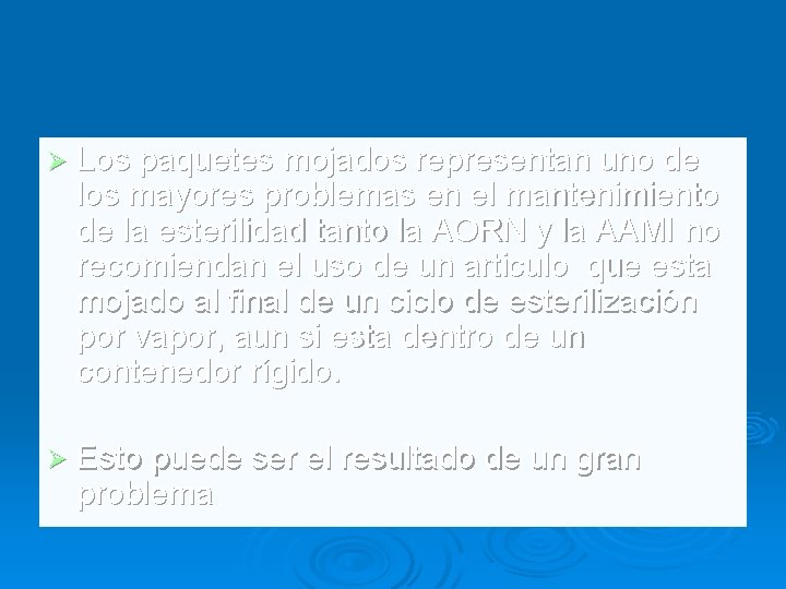 Ø Los paquetes mojados representan uno de los mayores problemas en el mantenimiento de