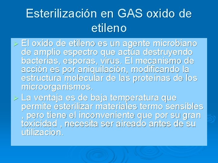 Esterilización en GAS oxido de etileno Ø El oxido de etileno es un agente