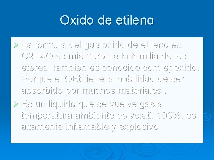 Oxido de etileno Ø La formula del gas oxido de etileno es C 2