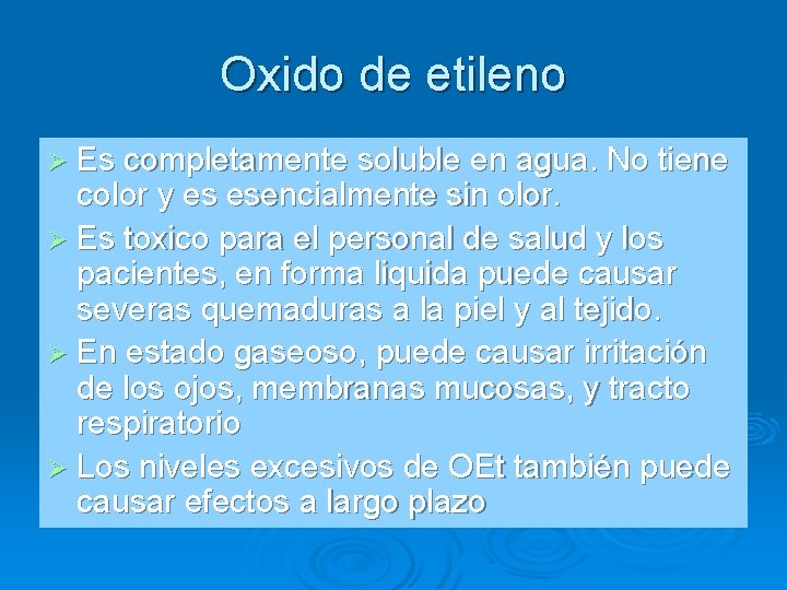 Oxido de etileno Ø Es completamente soluble en agua. No tiene color y es