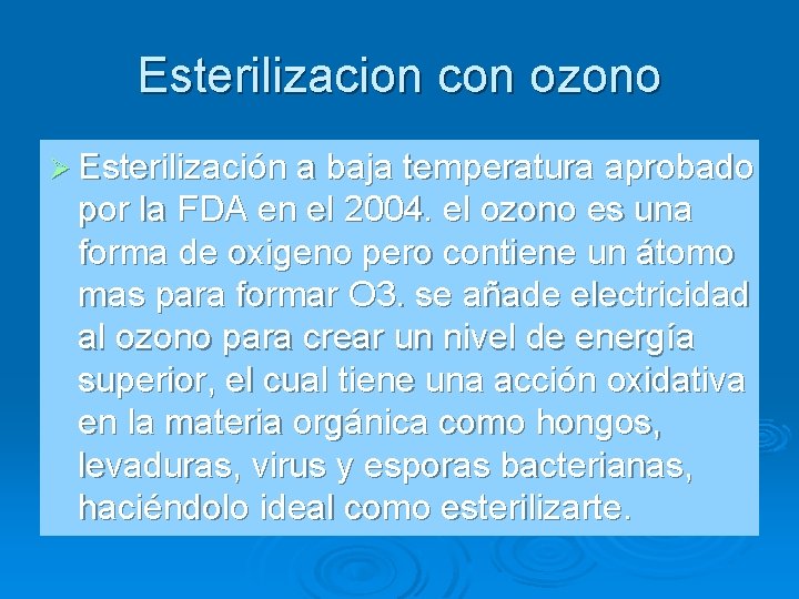 Esterilizacion con ozono Ø Esterilización a baja temperatura aprobado por la FDA en el