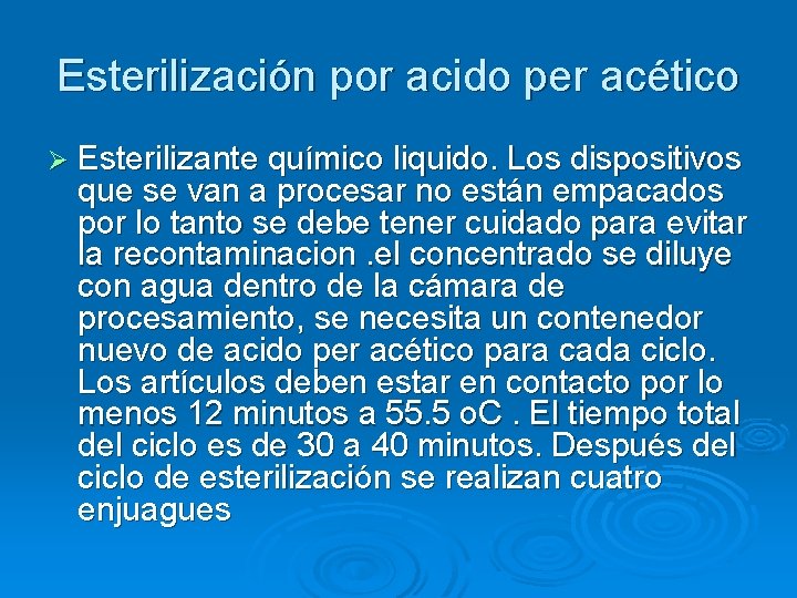 Esterilización por acido per acético Ø Esterilizante químico liquido. Los dispositivos que se van