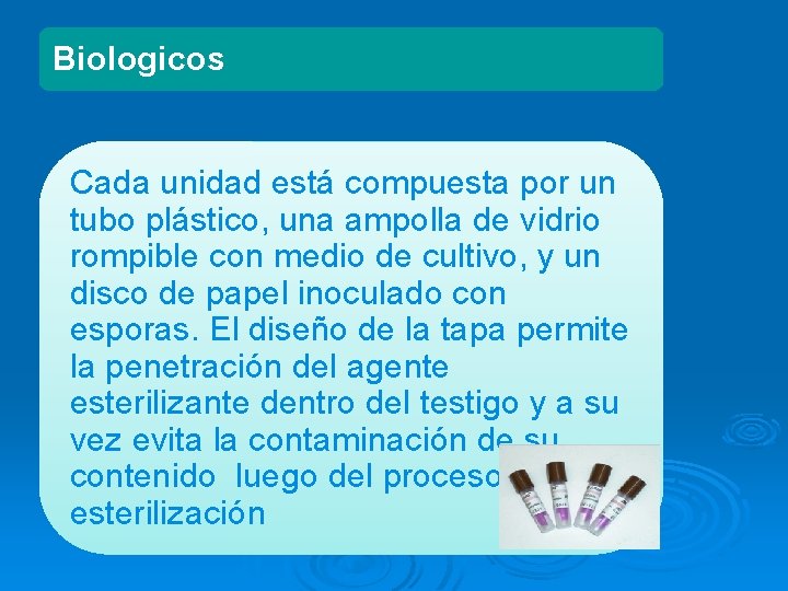 Biologicos Cada unidad está compuesta por un tubo plástico, una ampolla de vidrio rompible