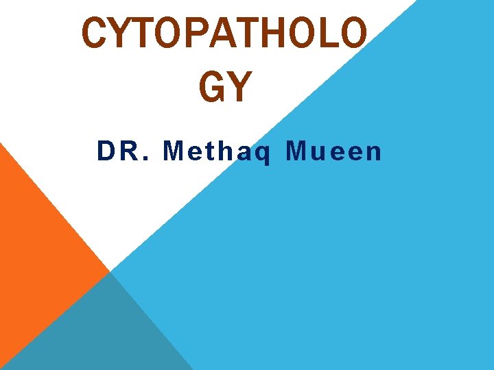 CYTOPATHOLO GY DR. Methaq Mueen CYTOPATHOLO GY DR. Methaq Mueen