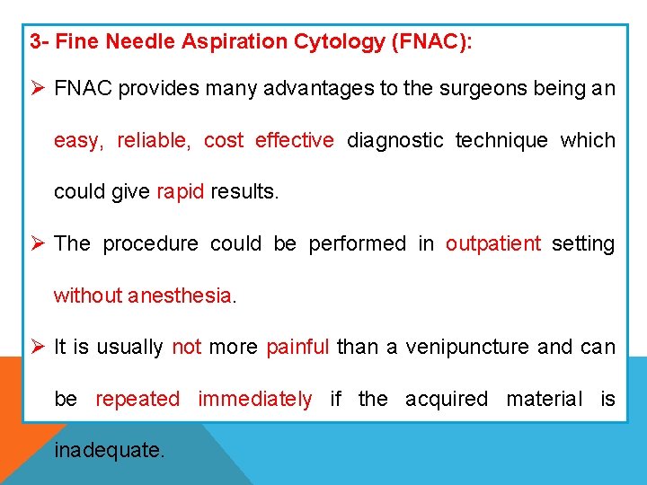 3 - Fine Needle Aspiration Cytology (FNAC): Ø FNAC provides many advantages to the 3 - Fine Needle Aspiration Cytology (FNAC): Ø FNAC provides many advantages to the