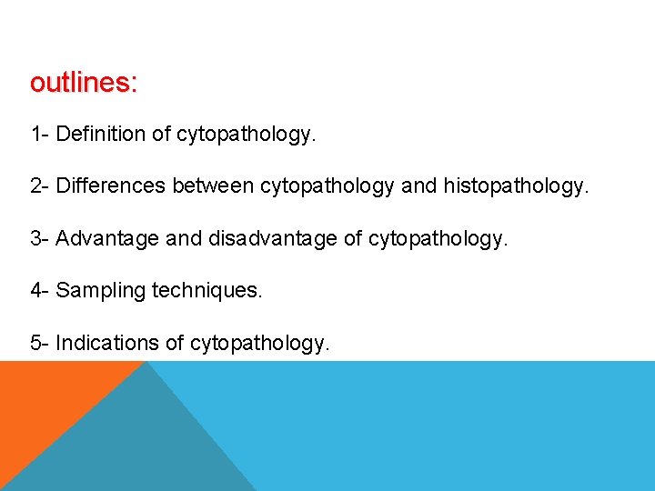 outlines: 1 - Definition of cytopathology. 2 - Differences between cytopathology and histopathology. 3 outlines: 1 - Definition of cytopathology. 2 - Differences between cytopathology and histopathology. 3