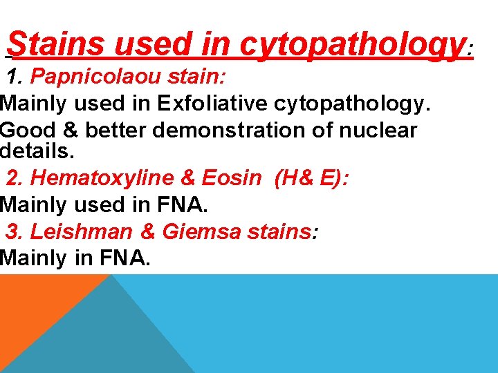 Stains used in cytopathology: 1. Papnicolaou stain: Mainly used in Exfoliative cytopathology. Good & Stains used in cytopathology: 1. Papnicolaou stain: Mainly used in Exfoliative cytopathology. Good &