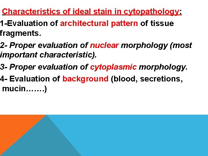 Characteristics of ideal stain in cytopathology: 1 -Evaluation of architectural pattern of tissue fragments. Characteristics of ideal stain in cytopathology: 1 -Evaluation of architectural pattern of tissue fragments.