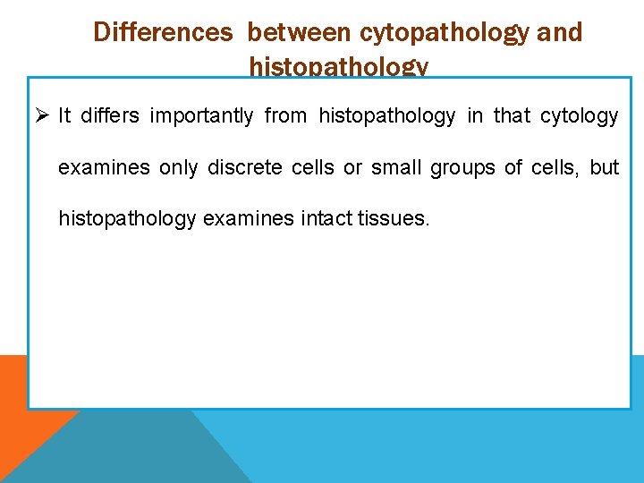 Differences between cytopathology and histopathology Ø It differs importantly from histopathology in that cytology Differences between cytopathology and histopathology Ø It differs importantly from histopathology in that cytology