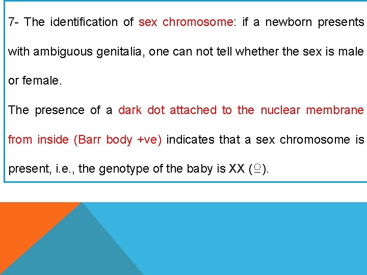 7 - The identification of sex chromosome: if a newborn presents with ambiguous genitalia, 7 - The identification of sex chromosome: if a newborn presents with ambiguous genitalia,