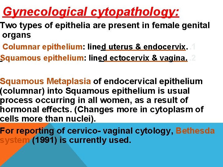 Gynecological cytopathology: Two types of epithelia are present in female genital organs Columnar epithelium: Gynecological cytopathology: Two types of epithelia are present in female genital organs Columnar epithelium: