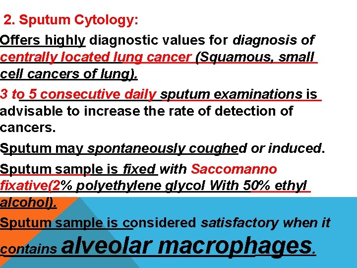 2. Sputum Cytology: Offers highly diagnostic values for diagnosis of centrally located lung cancer 2. Sputum Cytology: Offers highly diagnostic values for diagnosis of centrally located lung cancer