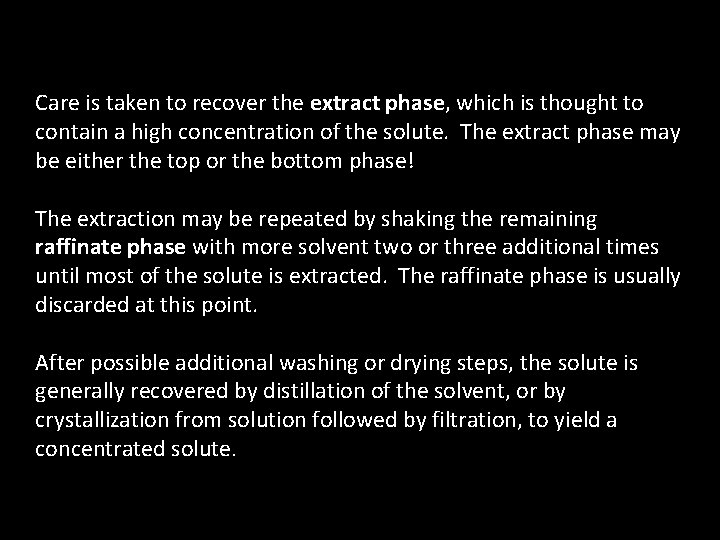 Care is taken to recover the extract phase, which is thought to contain a
