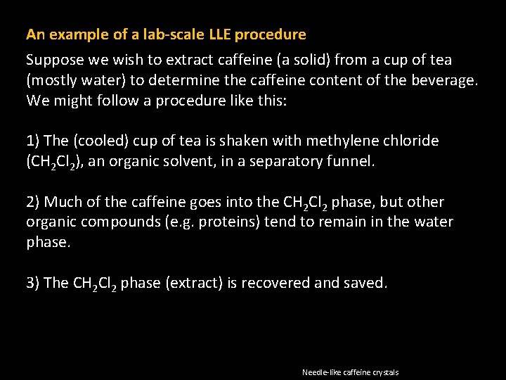 An example of a lab-scale LLE procedure Suppose we wish to extract caffeine (a