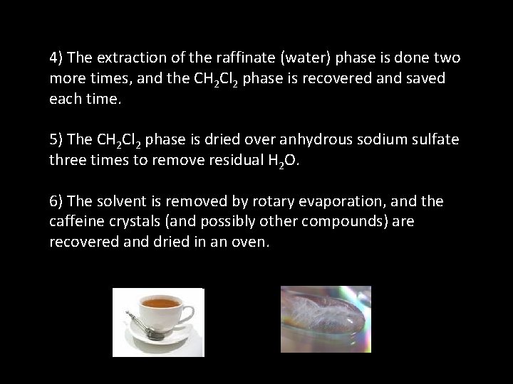 4) The extraction of the raffinate (water) phase is done two more times, and