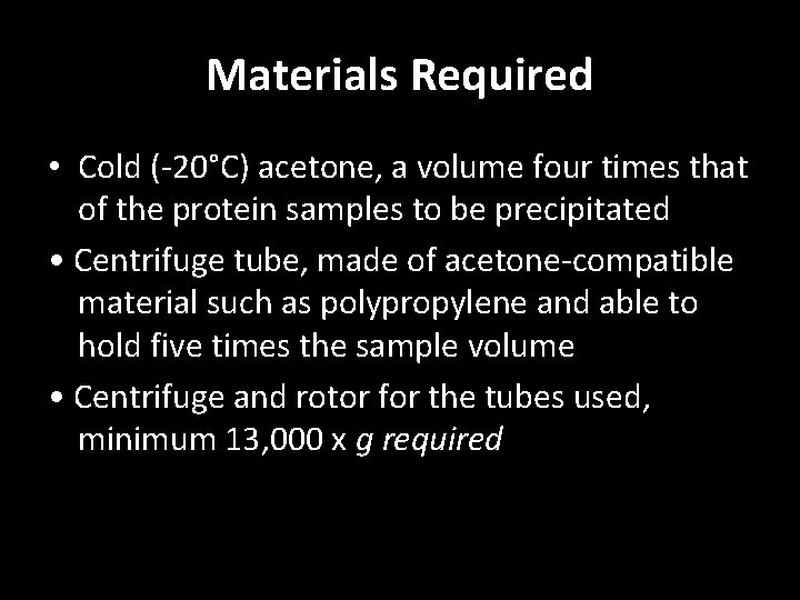 Materials Required • Cold (-20°C) acetone, a volume four times that of the protein
