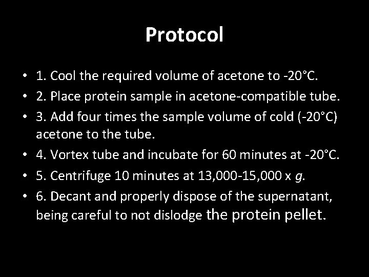 Protocol • 1. Cool the required volume of acetone to -20°C. • 2. Place