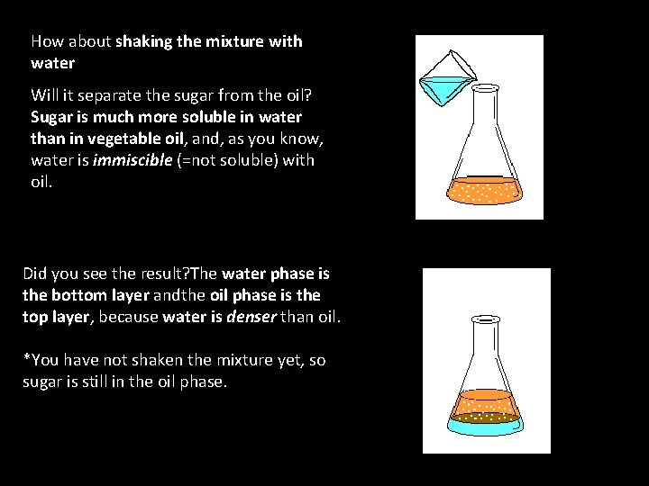 How about shaking the mixture with water Will it separate the sugar from the