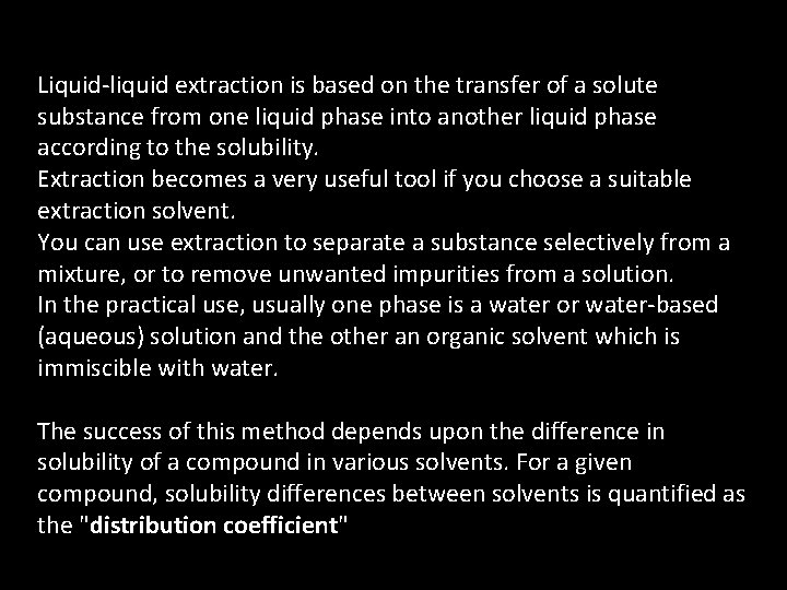 Liquid-liquid extraction is based on the transfer of a solute substance from one liquid