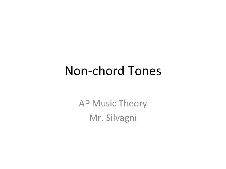 Non-chord Tones AP Music Theory Mr. Silvagni 