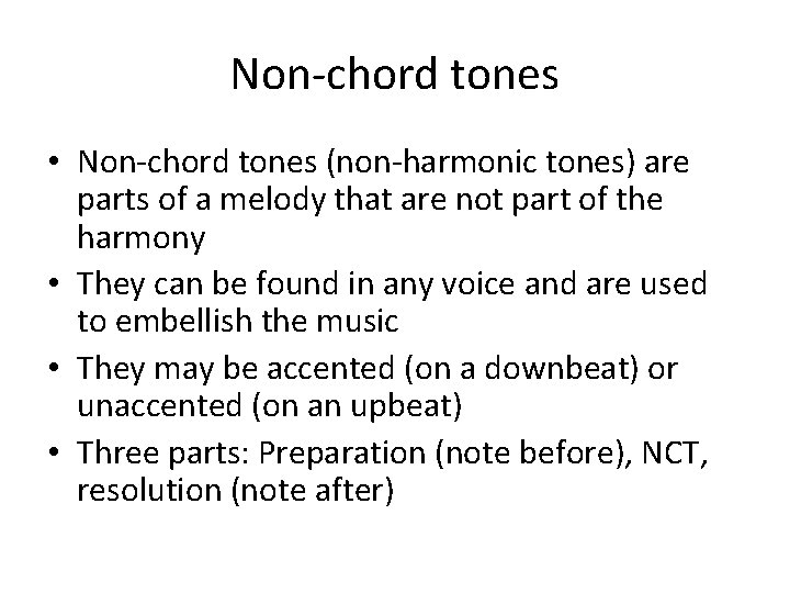 Non-chord tones • Non-chord tones (non-harmonic tones) are parts of a melody that are