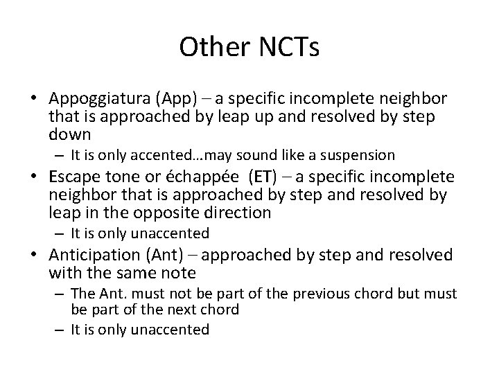 Other NCTs • Appoggiatura (App) – a specific incomplete neighbor that is approached by