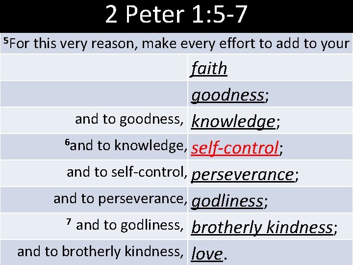 2 Peter 1: 5 -7 5 For this very reason, make every effort to