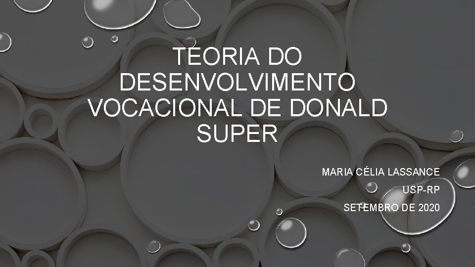 TEORIA DO DESENVOLVIMENTO VOCACIONAL DE DONALD SUPER MARIA CÉLIA LASSANCE USP-RP SETEMBRO DE 2020