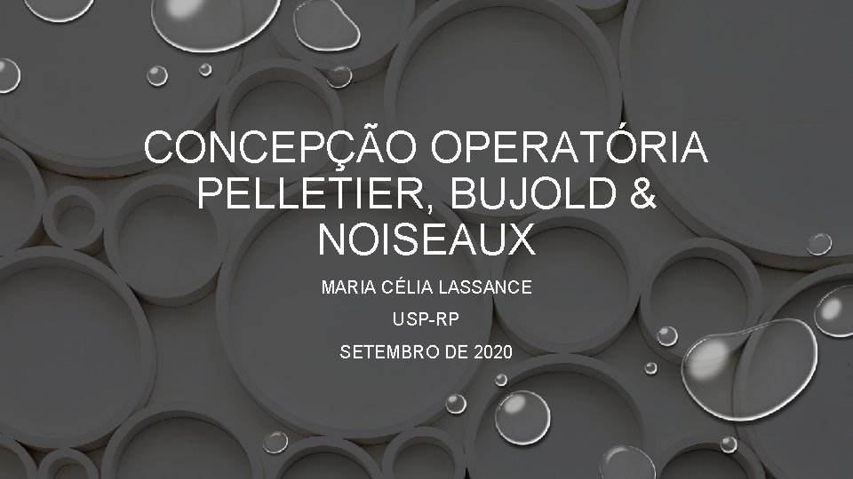 CONCEPÇÃO OPERATÓRIA PELLETIER, BUJOLD & NOISEAUX MARIA CÉLIA LASSANCE USP-RP SETEMBRO DE 2020 