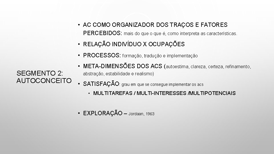  • AC COMO ORGANIZADOR DOS TRAÇOS E FATORES PERCEBIDOS: mais do que é,