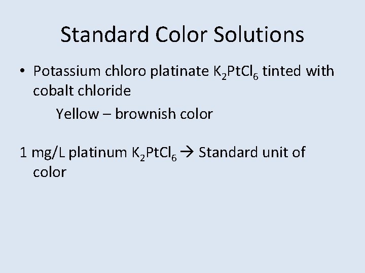 Standard Color Solutions • Potassium chloro platinate K 2 Pt. Cl 6 tinted with