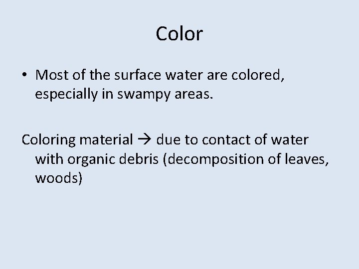 Color • Most of the surface water are colored, especially in swampy areas. Coloring