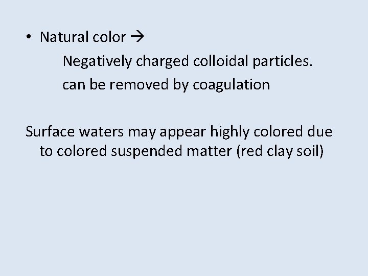  • Natural color Negatively charged colloidal particles. can be removed by coagulation Surface