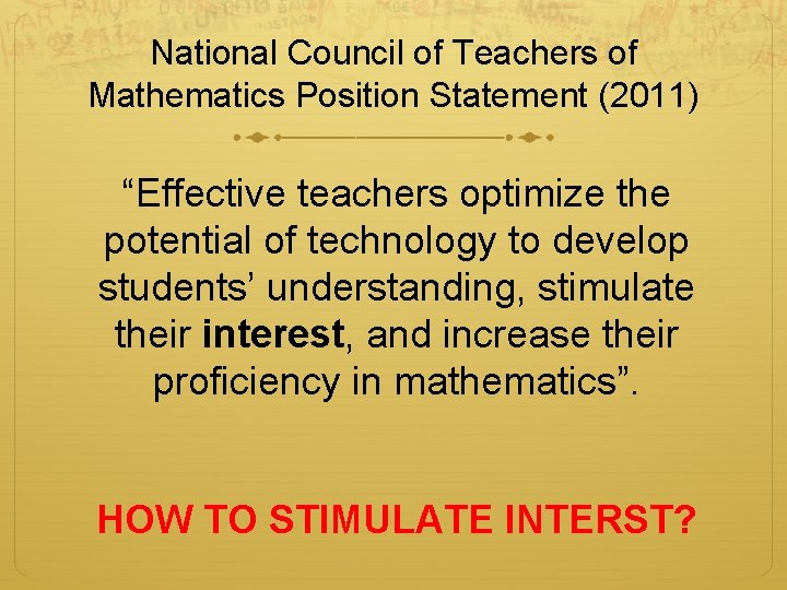 National Council of Teachers of Mathematics Position Statement (2011) “Effective teachers optimize the potential National Council of Teachers of Mathematics Position Statement (2011) “Effective teachers optimize the potential