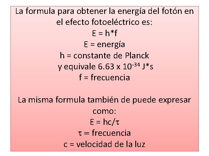 La formula para obtener la energía del fotón en el efecto fotoeléctrico es: E