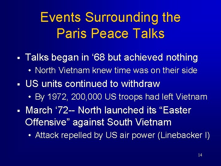 Events Surrounding the Paris Peace Talks § Talks began in ‘ 68 but achieved