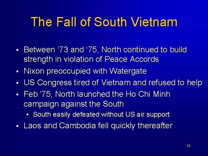 The Fall of South Vietnam § § Between ‘ 73 and ‘ 75, North