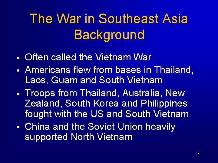 The War in Southeast Asia Background § § Often called the Vietnam War Americans