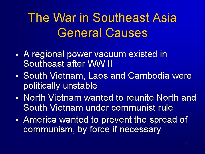 The War in Southeast Asia General Causes § § A regional power vacuum existed