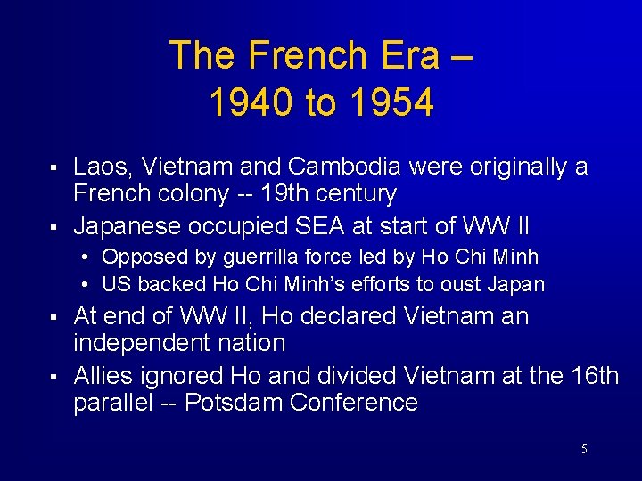 The French Era – 1940 to 1954 § § Laos, Vietnam and Cambodia were