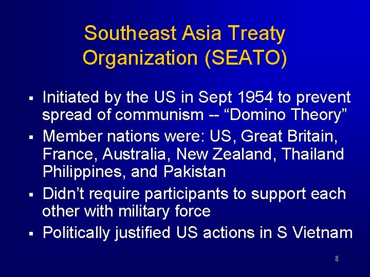 Southeast Asia Treaty Organization (SEATO) § § Initiated by the US in Sept 1954