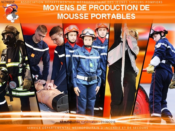 MOYENS DE PRODUCTION DE MOUSSE PORTABLES ADMJSP / Pôle numérisation – 01/09/2016 
