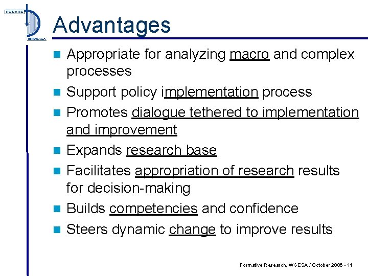 Advantages n n n n Appropriate for analyzing macro and complex processes Support policy