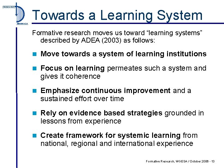 Towards a Learning System Formative research moves us toward “learning systems” described by ADEA